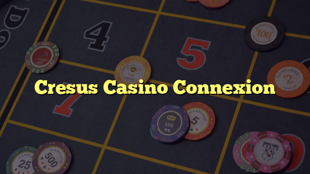 Cresus Casino Connexion