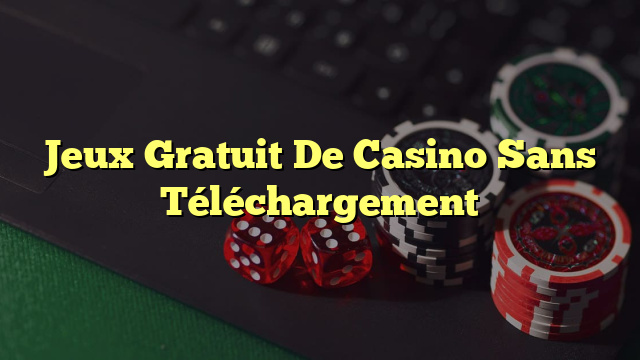 Jeux Gratuit De Casino Sans Téléchargement