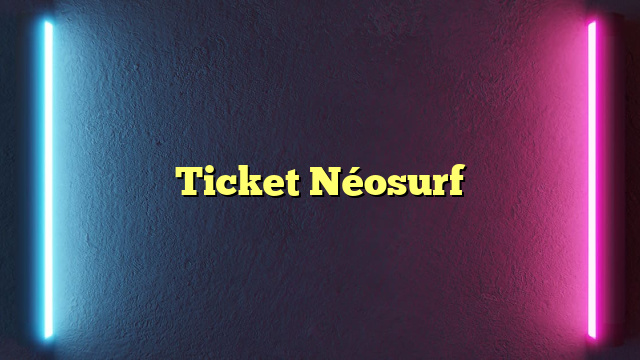 Ticket Néosurf