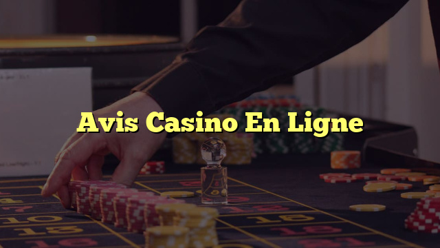 Avis Casino En Ligne