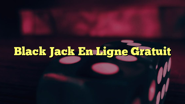 Black Jack En Ligne Gratuit