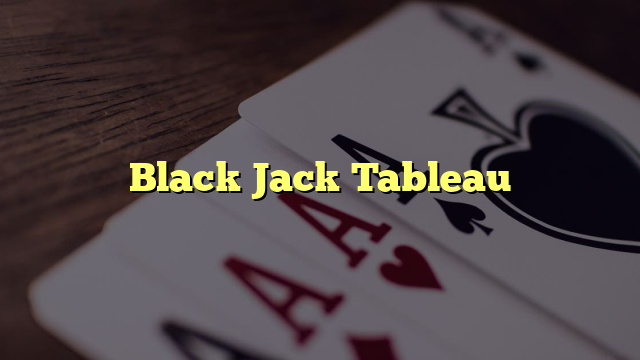 Black Jack Tableau