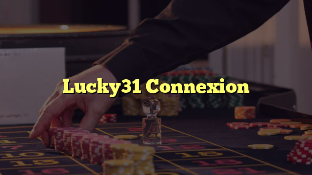 Lucky31 Connexion