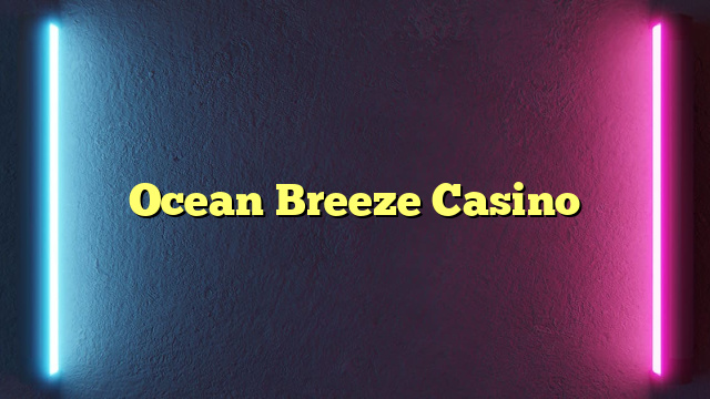 Ocean Breeze Casino