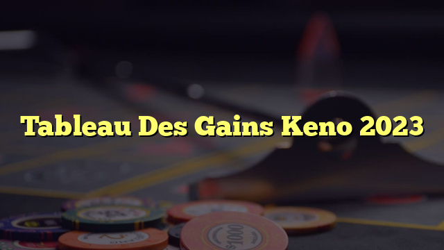 Tableau Des Gains Keno 2023