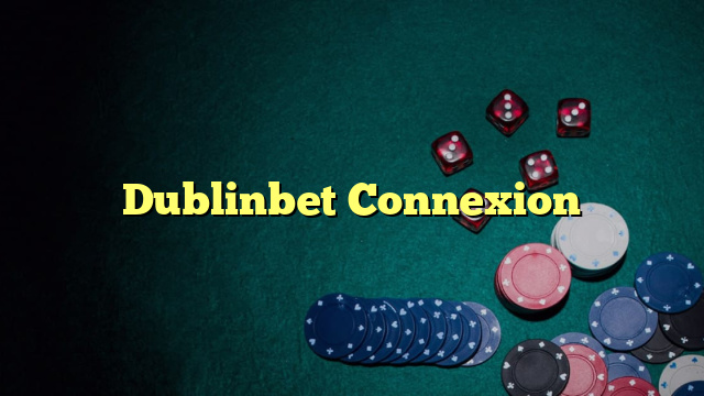 Dublinbet Connexion