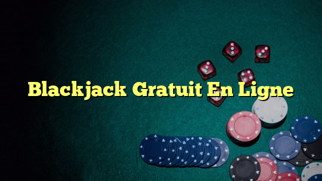 Blackjack Gratuit En Ligne