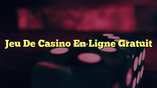 Jeu De Casino En Ligne Gratuit