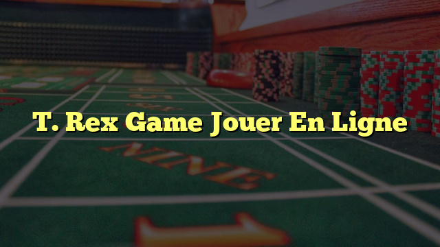 T. Rex Game Jouer En Ligne