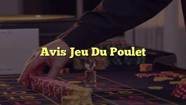 Avis Jeu Du Poulet