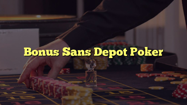 Bonus Sans Depot Poker