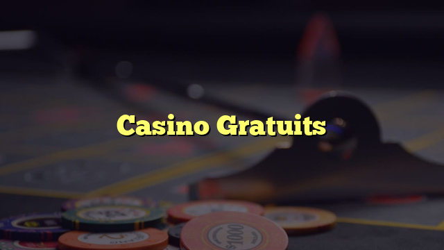 Casino Gratuits