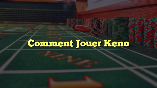 Comment Jouer Keno