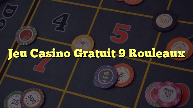 Jeu Casino Gratuit 9 Rouleaux