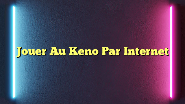 Jouer Au Keno Par Internet