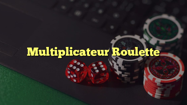 Multiplicateur Roulette