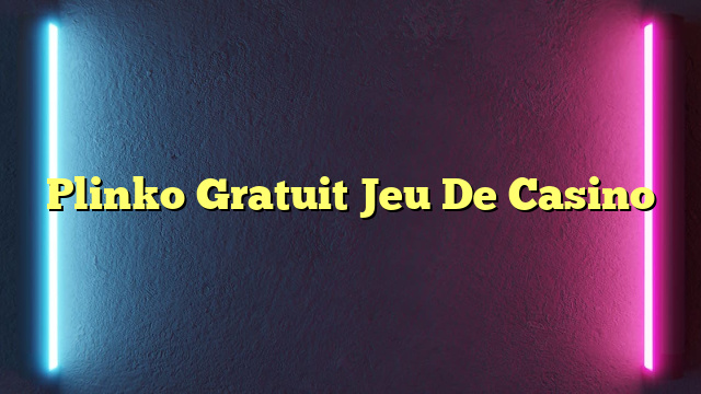 Plinko Gratuit Jeu De Casino