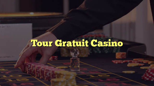 Tour Gratuit Casino