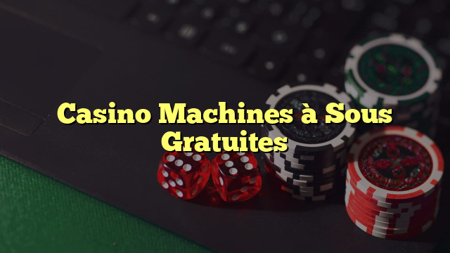 Casino Machines à Sous Gratuites