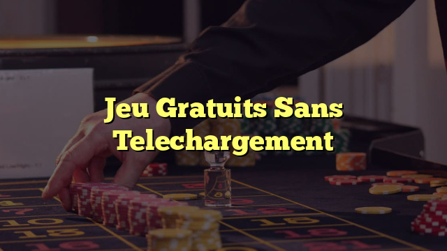 Jeu Gratuits Sans Telechargement