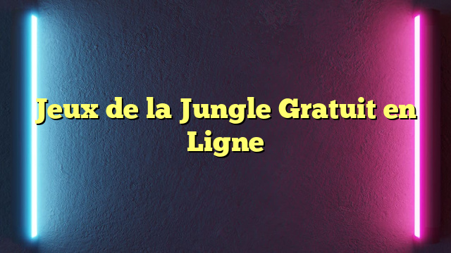 Jeux de la Jungle Gratuit en Ligne