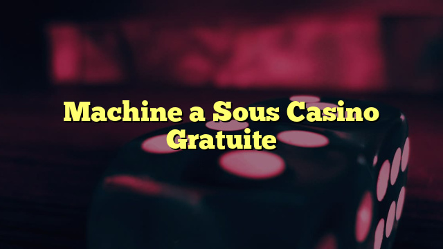 Machine a Sous Casino Gratuite