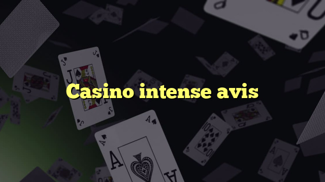 Casino intense avis