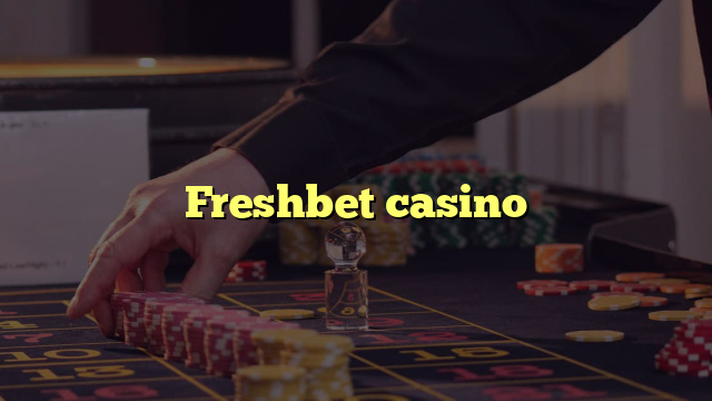 Freshbet casino