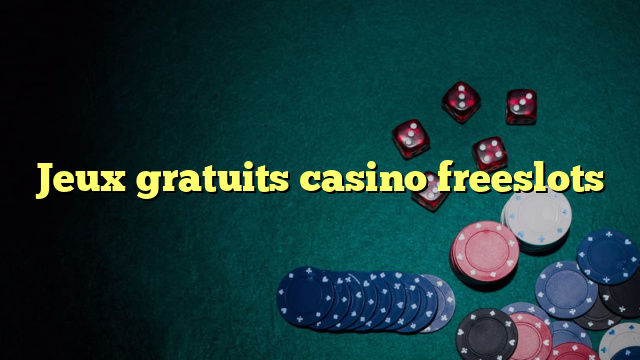 Jeux gratuits casino freeslots