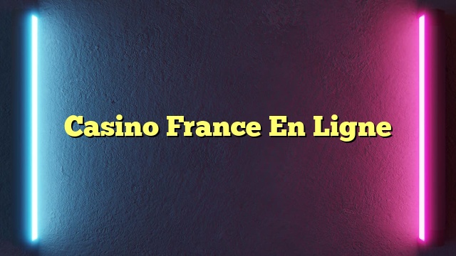 Casino France En Ligne