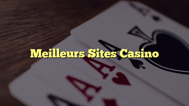 Meilleurs Sites Casino